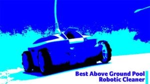 Best Above Ground Pool Robotic Cleaner