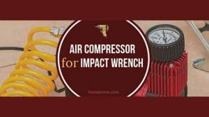 Best Air Compressor for Impact Wrench