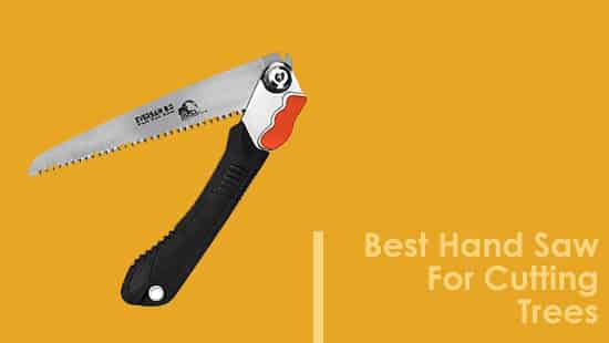 Best Hand Saw For Cutting Trees